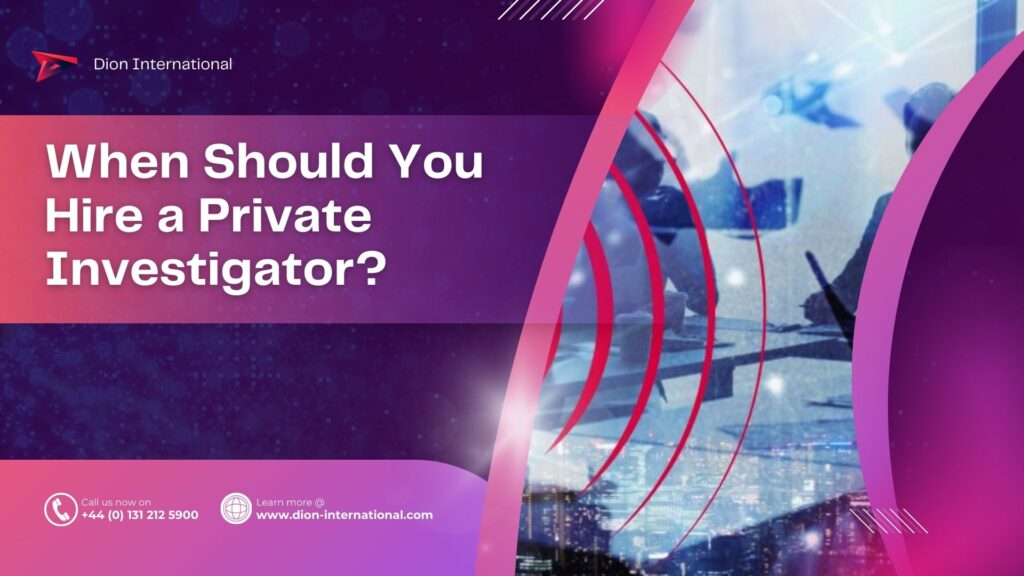 When Should You Hire a Private Investigator